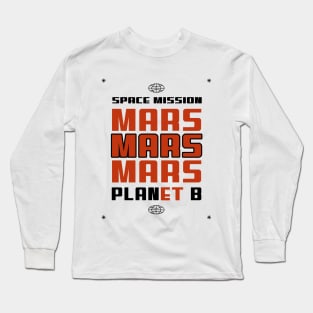 🚀 Space Mission to Mars, PLANet B, Space Exploration Design Long Sleeve T-Shirt